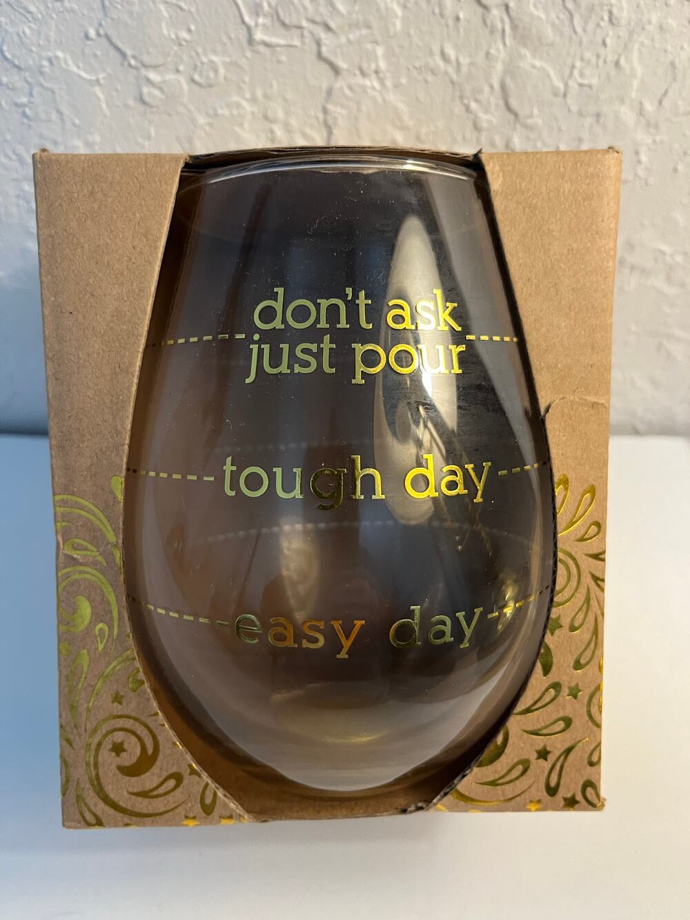 Don't Ask, Just Pour Stemless Wine Glass - TMD NEW Boxed Clear Gold Letter 30 oz